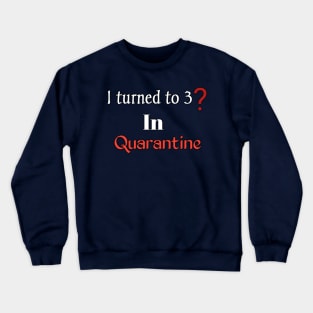 I turned 30 in quarantine Crewneck Sweatshirt